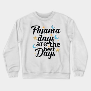 Pajama Days are the best days Wear to Work School Crewneck Sweatshirt